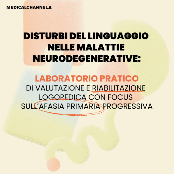 Afasia primaria progressiva: corso ECM per logopedisti a numero chiuso